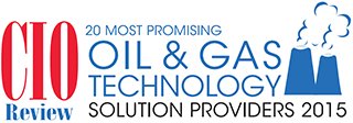 Named to CIO Review’s 20 Most Promising Oil & Gas Technology Solution Providers 2015 List
